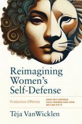Reimagining Women's Self-Defense (ISBN: 9781594399985)