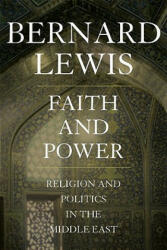 Faith and Power - Bernard Lewis (ISBN: 9780195144215)