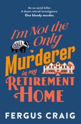 I'm Not the Only Murderer in My Retirement Home (ISBN: 9781408724828)