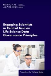 Engaging Scientists in Central Asia on Life Science Data Governance Principles (ISBN: 9780309706629)