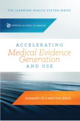 Accelerating Medical Evidence Generation and Use (ISBN: 9780309705622)