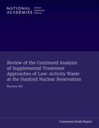 Review of the Continued Analysis of Supplemental Treatment Approaches of Low-Activity Waste at the Hanford Nuclear Reservation (ISBN: 9780309690836)