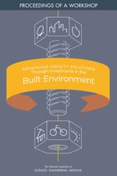 Advancing Obesity Solutions Through Investments in the Built Environment (ISBN: 9780309474597)