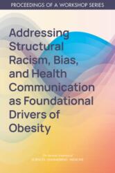 Addressing Structural Racism, Bias, and Health Communication as Foundational Drivers of Obesity (ISBN: 9780309275996)