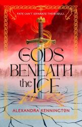 Gods Beneath the Ice - Alexandra Kennington (ISBN: 9781444982824)