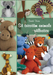 Sa tricotam animale salbatice! (ISBN: 9786068527437)