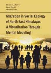 Migration in Social Ecology of North East Himalayas and Visualization Through Mental Modeling (ISBN: 9788196458874)