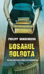 Dosarul Golgota - Philipp Vandenberg (ISBN: 9786066096171)