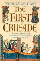 First Crusade: A New History - Thomas Asbridge (ISBN: 9780195189056)