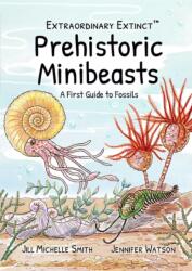 Prehistoric Minibeasts: A First Guide to Fossils (ISBN: 9781739461720)