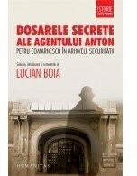 Dosarele secrete ale agentului Anton Petru Comarnescu in arhivele Securitatii (2014)