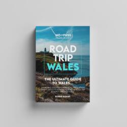 Road Trip Wales Guide Book - The Ultimate Guide to Wales (ISBN: 9781399941969)
