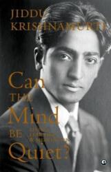 Can the Mind Be Quiet? (ISBN: 9789395853217)