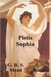 Pistis Sophia - G. R. S. Mead (ISBN: 9781773237046)