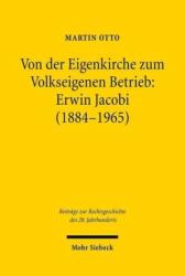 Von der Eigenkirche zum Volkseigenen Betrieb: Erwin Jacobi (ISBN: 9783161495021)