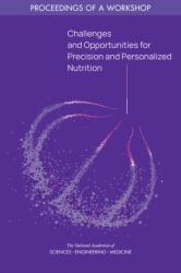 Challenges and Opportunities for Precision and Personalized Nutrition (ISBN: 9780309087353)
