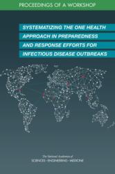 Systematizing the One Health Approach in Preparedness and Response Efforts for Infectious Disease Outbreaks (ISBN: 9780309093378)