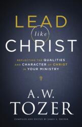 Lead like Christ - Reflecting the Qualities and Character of Christ in Your Ministry (ISBN: 9780764234033)