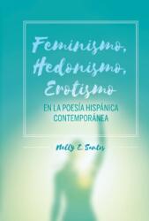 Feminismo, Hedonismo, Erotismo en la poesia hispanica contemporanea (ISBN: 9781098304256)