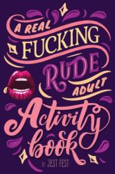 A Real Fucking Rude Adult Activity Book (ISBN: 9783948706470)