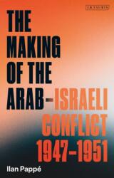 The Making of the Arab-Israeli Conflict, 1947-1951 (ISBN: 9780755651221)