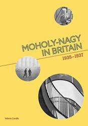 Moholy-Nagy in Britain (ISBN: 9781848223769)