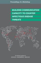 Building Communication Capacity to Counter Infectious Disease Threats (ISBN: 9780309457682)