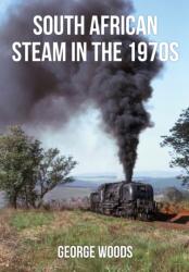 South African Steam in the 1970s (ISBN: 9781445671437)
