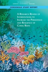 A Research Review of Interventions to Increase the Persistence and Resilience of Coral Reefs (ISBN: 9780309485357)