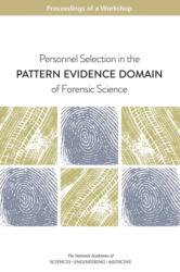 Personnel Selection in the Pattern Evidence Domain of Forensic Science (ISBN: 9780309451406)