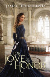 For Love and Honor - Jody Hedlund (ISBN: 9780310749301)