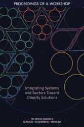 Integrating Systems and Sectors Toward Obesity Solutions (ISBN: 9780309676205)