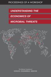 Understanding the Economics of Microbial Threats (ISBN: 9780309483025)