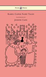 Karel Capek Fairy Tales - With One Extra as a Makeweight and Illustrated by Joseph Capek (ISBN: 9781447478386)