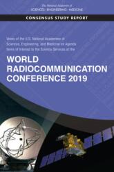 Views of the U. S. National Academies of Sciences, Engineering, and Medicine on Agenda Items of Interest to the Science Services at the World Radiocommunication Conference 2019 (ISBN: 9780309465656)
