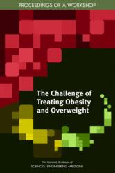 The Challenge of Treating Obesity and Overweight (ISBN: 9780309463706)