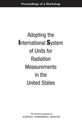 Adopting the International System of Units for Radiation Measurements in the United States (ISBN: 9780309453882)