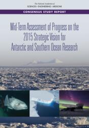 Mid-Term Assessment of Progress on the 2015 Strategic Vision for Antarctic and Southern Ocean Research (ISBN: 9780309268073)