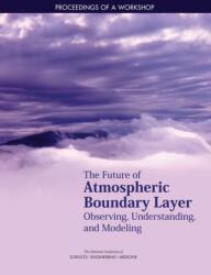 The Future of Atmospheric Boundary Layer Observing, Understanding, and Modeling (ISBN: 9780309477239)