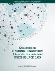Challenges in Machine Generation of Analytic Products from Multi-Source Data (ISBN: 9780309465731)