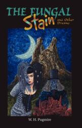 The Fungal Stain And Other Dreams (ISBN: 9780977173433)