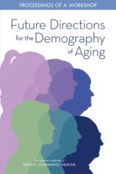 Future Directions for the Demography of Aging (ISBN: 9780309474108)