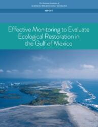 Effective Monitoring to Evaluate Ecological Restoration in the Gulf of Mexico (ISBN: 9780309440370)