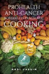 ProHealth Anti-Cancer: Borderless Pragmatic Cooking (ISBN: 9781037111266)