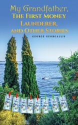 My Grandfather, The First Money Launderer, and Other Stories (ISBN: 9781037110535)