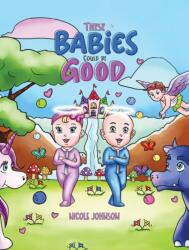 These Babies Could Be Good (ISBN: 9781037105517)