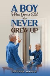 A Boy Who Grew Old But Never Grew Up (ISBN: 9781035895588)