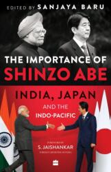 The Importance Of Shinzo Abe (ISBN: 9789356993600)
