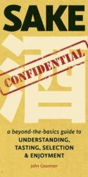 Sake Confidential - John Gauntner (2014)