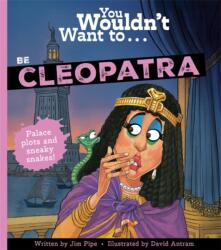 You Wouldn't Want To Be Cleopatra (ISBN: 9781835874585)